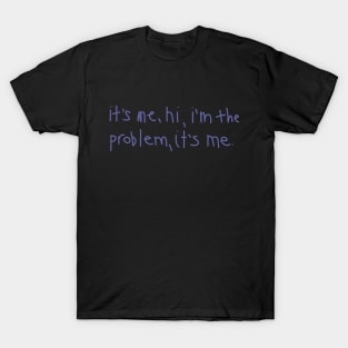 It’s me, hi, I’m the problem, it’s me Very Peri Text Typography T-Shirt